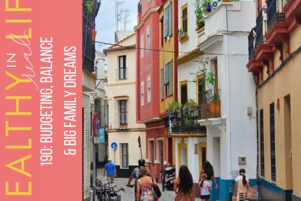 190: Budgeting, balance and big family dreams
