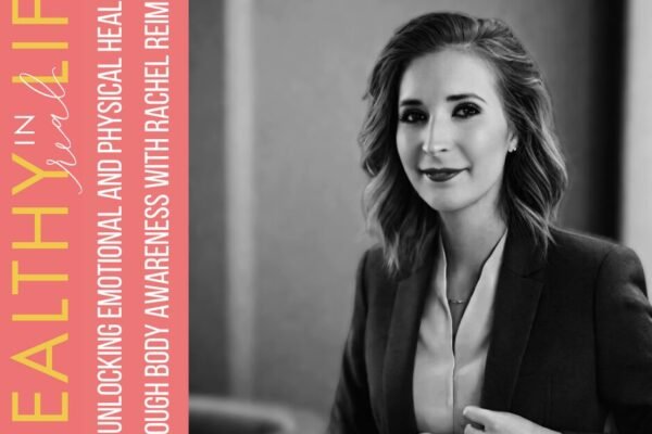 Unlocking Emotional and Physical Healing Through Body Awareness with Rachel Reimer